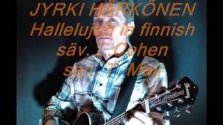 Jyrki Härkönen   Hallelujah in finnish