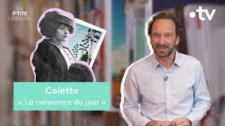 COLETTE / LA NAISSANCE DU JOUR / LA P'TITE LIBRAIRIE