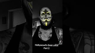 Hollywood's Gold Juice Part 2