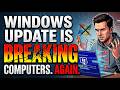 Windows Update is Breaking Computers. AGAIN.