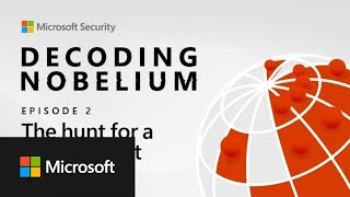 Decoding NOBELIUM: The hunt for a global threat (Episode 2)