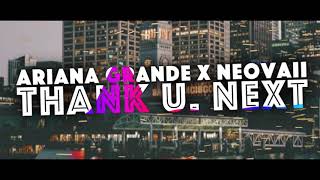 Ariana Grande - Thank U Next Neovaii Remix
