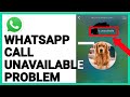 How To Fix WhatsApp Call Unavailable Problem