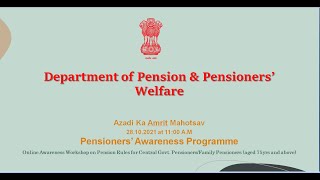 Online Awareness Workshop on Pension Rules for Central Govt. Pensioners aged 75yrs \u0026 above.