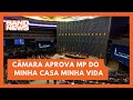 Câmara aprova MP e texto vai ao Senado | BandNews TV