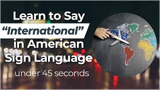 Signing in Seconds: Learn how to say INTERNATIONAL in ASL! LESS THAN 40 SECONDS!