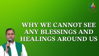 Why we cannot see any blessings and healings around us - Fr Joseph Edattu VC