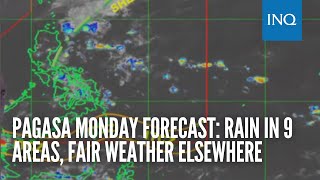 Pagasa Monday forecast: Rain in 9 areas, fair weather elsewhere