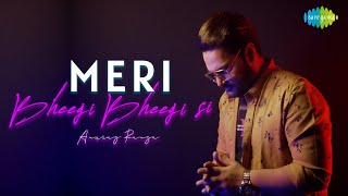 Meri Bheegi Bheegi Si | Anurag Ranga | Official Music Video | Recreation | Cover Song