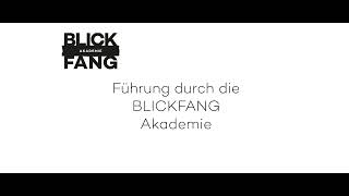 Führung durch die BLICKFANG Akademie