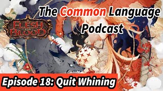 Episode 18: Quit Whining | The Common Language Podcast | Flesh and Blood TCG