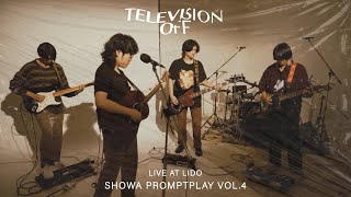 Television off - Lido SHOW PROMPTPLAY vol.4 [Live Session]