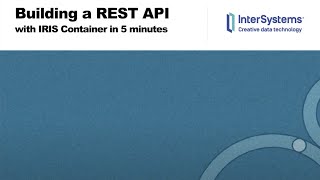 Building REST API with InterSystems IRIS Docker Container in 5 Minutes