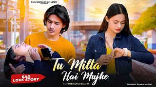 Tu Milta Hai Mujhe | Raj Barman | Sad love story 2023 | New Hindi Song | Subham & Beauty