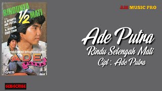 Ade Putra - Rindu Setengah Mati | ALBUM RINDU SETENGAH MATI ( Official Music Lawas )