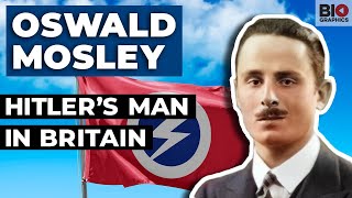 Oswald Mosley: Hitler’s Fascist Man in Britain