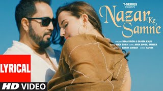Nazar Ke Samne (Lyrical Video): Mika Singh Feat. Hanna | Sahiba Kaur | Sameer | Harry Jordan