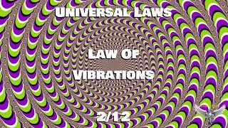 2/12 Laws Of The Universe: Law of Vibration