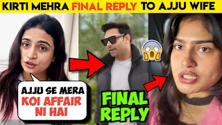 FINAL REPLY😳- Kirti mehra Final reply to ajju008 wife,kirti mehra reply to hello ps8,kirti mehra