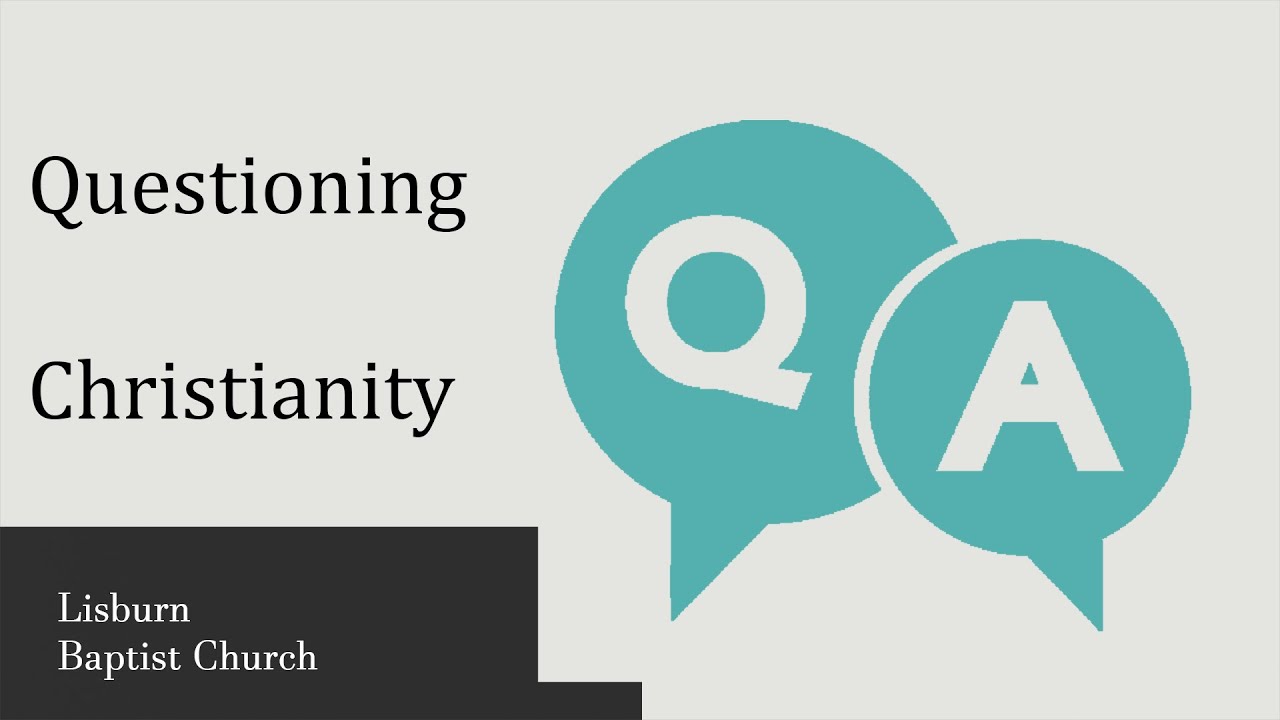 Questioning Christianity Youtube