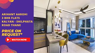 Arihant Aarohi |☎+91-7669634473 | 3 BHK Flats For Sale in Kalyan Shilphata Road Thane