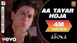Aa Tayar Hoja Full Video - Asoka|Shah Rukh Khan,Kareena|Sunidhi Chauhan|Gulzar|Anu Malik