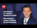 Afectados en Chalco suplican ayuda tras pérdidas | Hora 21 con José Luis Arévalo - 9 de agosto 2024