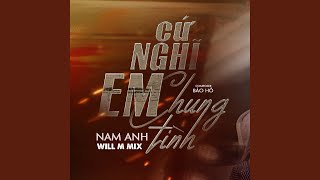 Cứ Nghĩ Em Chung Tình (Will M Mix) (Lofi Version)