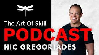 Nic Gregoriades | The Art of Skill Podcast Episode 005