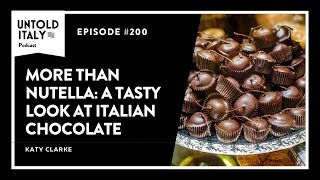 More than Nutella: A Tasty Look at Italian Chocolate | Untold Italy travel podcast Ep 200