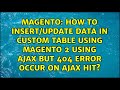 How to insert/update data in custom table using Magento 2 using Ajax but 404 error occur on ajax...