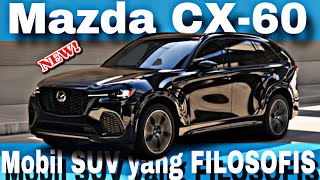 APAKAH BENAR MAZDA CX-60 ADALAH SUV YANG FILOSOFIS? MARKIHAS!! | Review Mobil Mazda CX-60