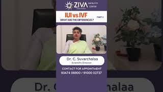 IUI vs IVF: what are the differences ? Part 1 || Best Fertility Treatment || Dr C Suvarchalaa
