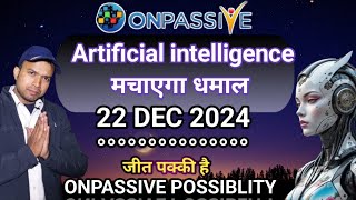 Artificial intelligence मचाएगा धमाल. onpassive today new update. #onpassive