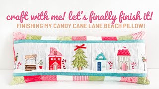 Let's Finally Finish It! | Finishing My Candy Cane Lane Bench Pillow Machine Embroidery Project!