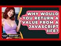 Why Would You Return A Value From A JavaScript IIFE? - JavaScript Toolkit