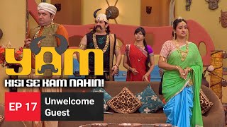 Yam Kisi Se Kam Nahin - Unwelcome Guest | FULL EPISODE 17 | Comedy