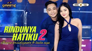 RINDUNYA HATIKU 2 - LAILA AYU Ft IRWAN KRISDIYANTO MP3