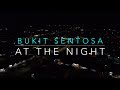 BUKIT SENTOSA RAWANG-At The Night (Simple cinematic)