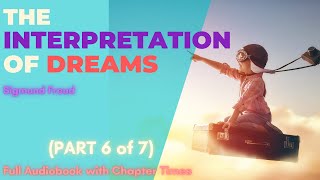 Pt 6 | The Interpretation of Dreams - Sigmund Freud | Full Audiobook