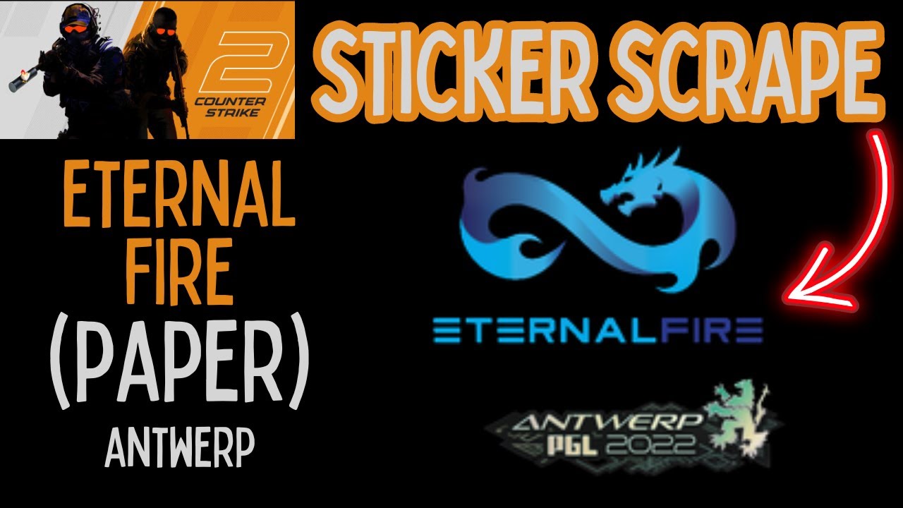 Counter Strike 2 - CS2 - Sticker Scrape Eternal Fire | Antwerp 2022 ...