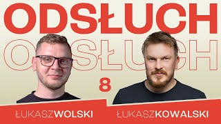 Łukasz Wolski \u0026 Łukasz Kowalski- ODSŁUCH - odc.8