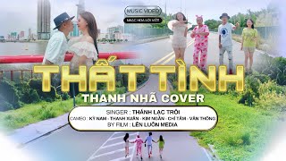 Thất Tình Hỡi Người Yêu | Bé Nhã Thánh Lạc Trôi - Diễn Viên Ca Sĩ Kỳ Nam -