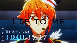 IDOLiSH7: Third Beat! 「Anime MV」AMV - Lie To Me