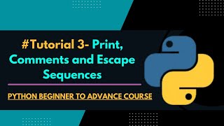 Print, Comment and Escape Sequences in python 🔥 || Python Beginner to advance course || Tutorial - 3