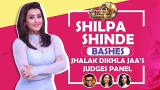 Shilpa Shinde Bashes Jhalak Dikhla Jaa's Judges Panel | Takes A Stand For Nia \u0026 Rubina |