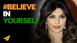 #BELIEVE in Yourself - Priyanka Chopra (@priyankachopra) - #Entspresso