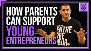 How Parents Can Support Young Entrepreneurs