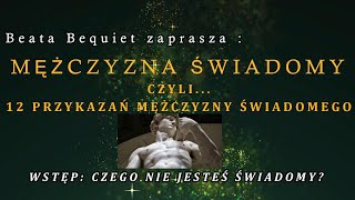 12 przykazań świadomego mężczyzny. Wstęp: czego nie jesteś świadomy?