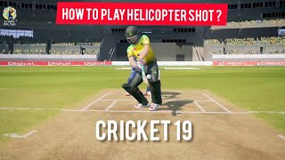 how to play HELICOPTER shot | cricket 19 TUTORIAL